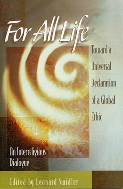 For All Life: Toward a Universal Declaration of a Global Ethic