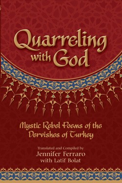 Quarreling With God: Mystic Poems Of The Dervishes Of Turkey