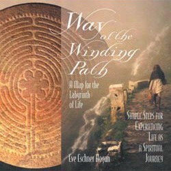 Way Of The Winding Path: A Map for the Labyrinth of Life