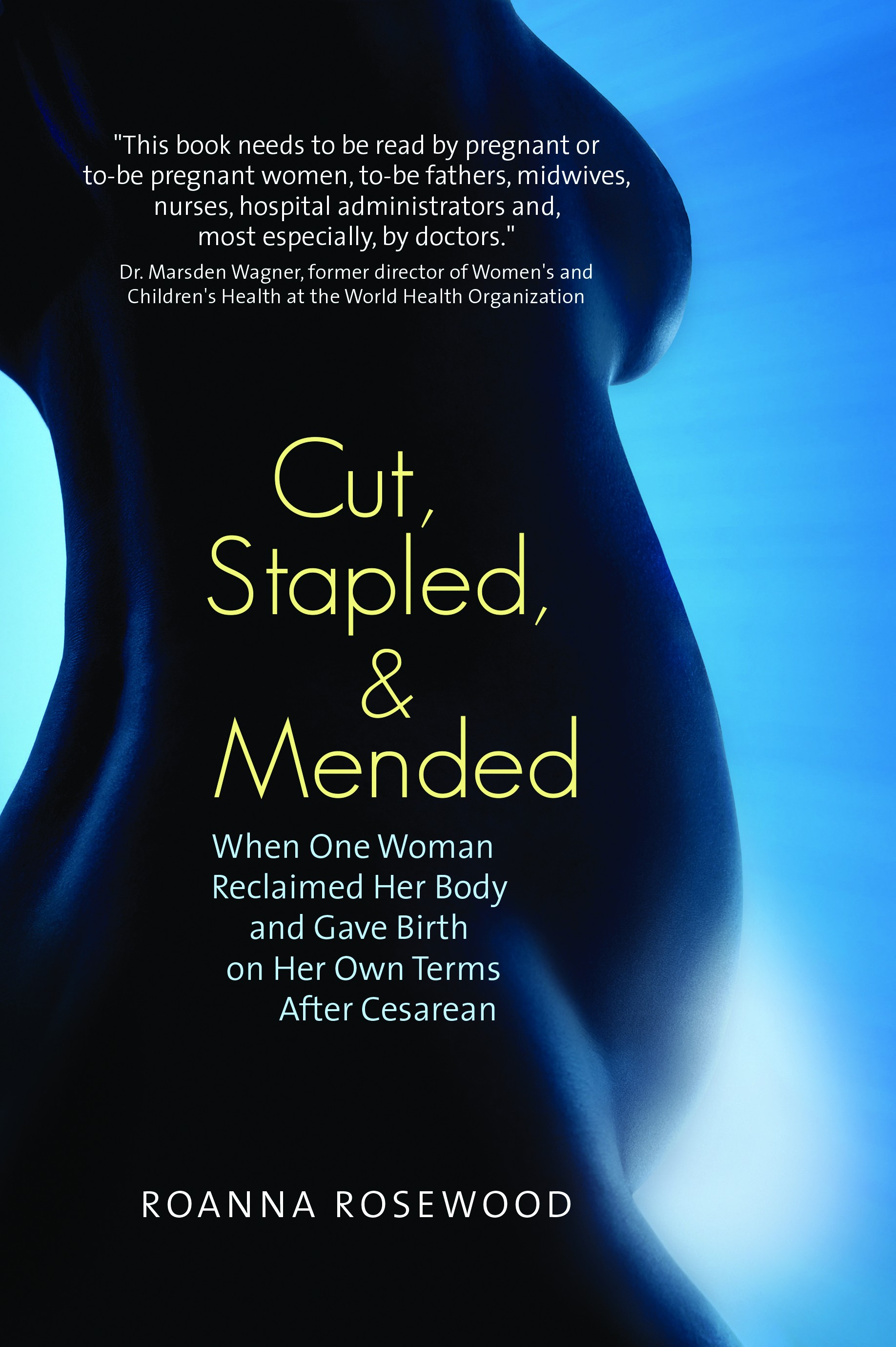 Cut, Stapled and Mended: When One Woman Reclaimed Her Body and Gave Birth on Her Own Terms