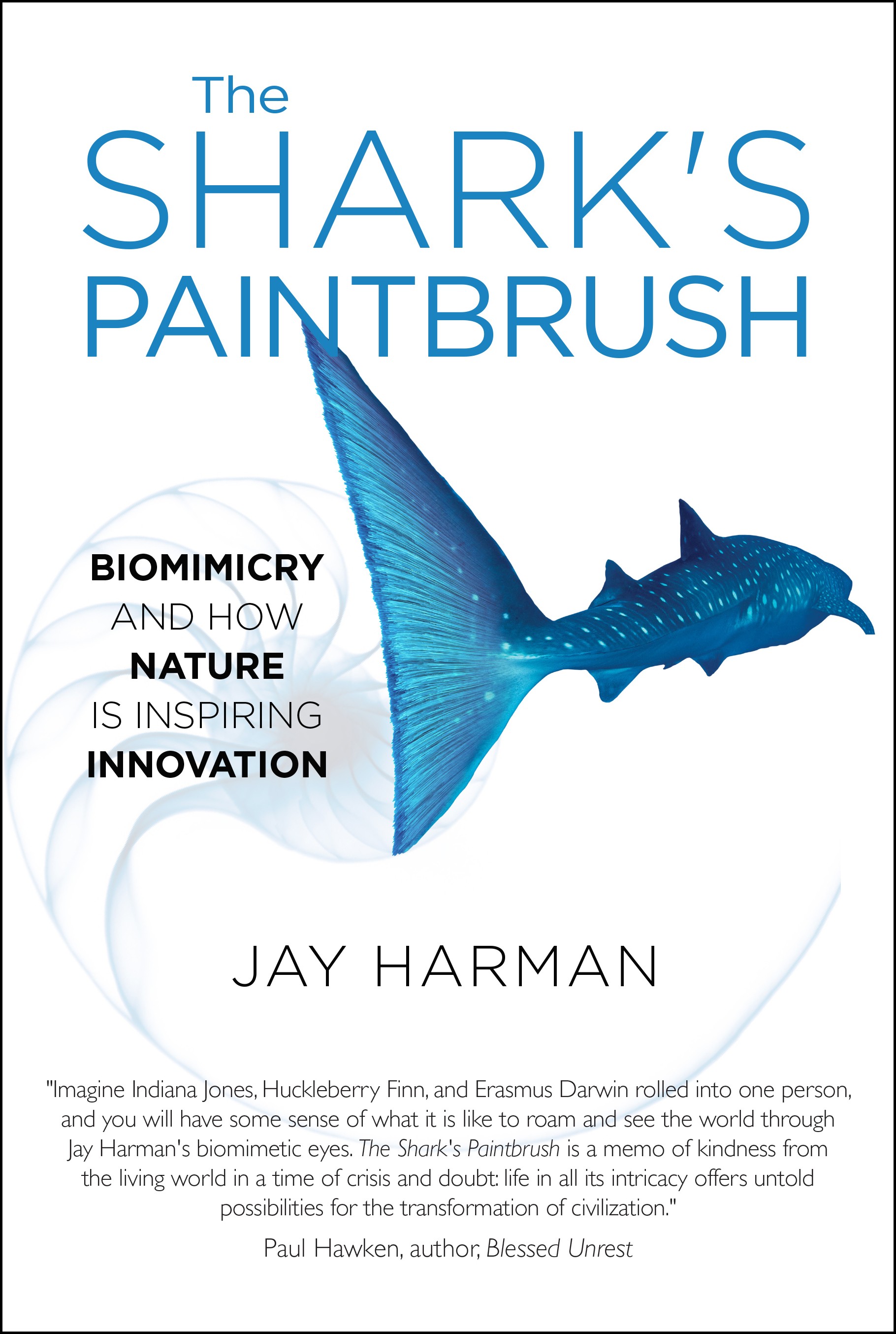The Shark's Paintbrush: Biomimicry and How Nature is Inspiring Innovation - HARDCOVER EDITION