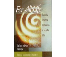 For All Life: Toward a Universal Declaration of a Global Ethic