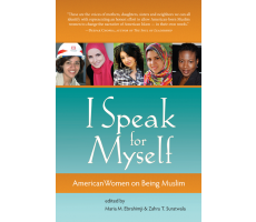 I Speak for Myself: American Women on Being Muslim