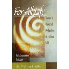 For All Life: Toward a Universal Declaration of a Global Ethic