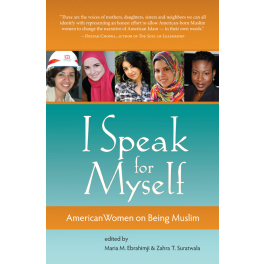 I Speak for Myself: American Women on Being Muslim