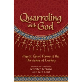 Quarreling With God: Mystic Poems Of The Dervishes Of Turkey