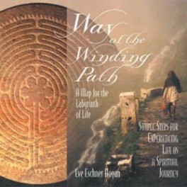 Way Of The Winding Path: A Map for the Labyrinth of Life