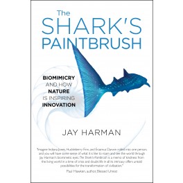 The Shark's Paintbrush: Biomimicry and How Nature is Inspiring Innovation - HARDCOVER EDITION